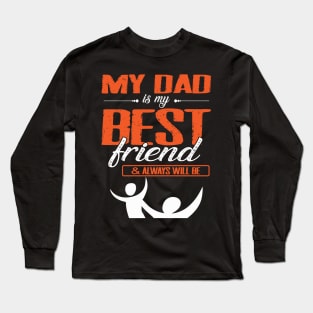 My Dad Is My Best Friend And Always Will Be Father Daddy Long Sleeve T-Shirt